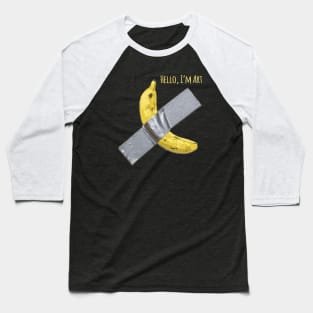 Duct tape Banana, Hello I'm Art funny gift Baseball T-Shirt